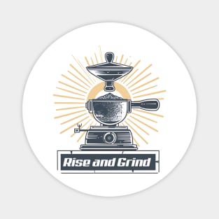 Rise and Grind Magnet